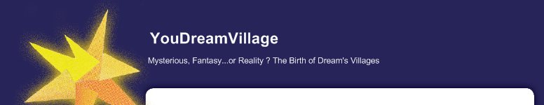 YouDreamVillage - Mysterious, Fantasy...or Reality ? The Birth of Dream's Villages